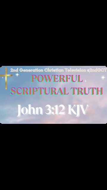 John 3:12 KJV earthly things, and ye believe not, how shall ye believe, if I tell you of heavenly...