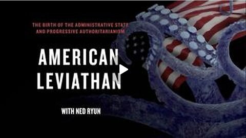 American Leviathan - The Birth Of The Administrative State