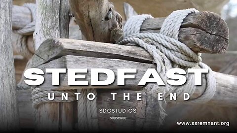 Be stedfast unto the end
