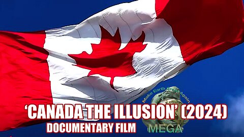 ‘CANADA THE ILLUSION’ (2024) – DOCUMENTARY FILM