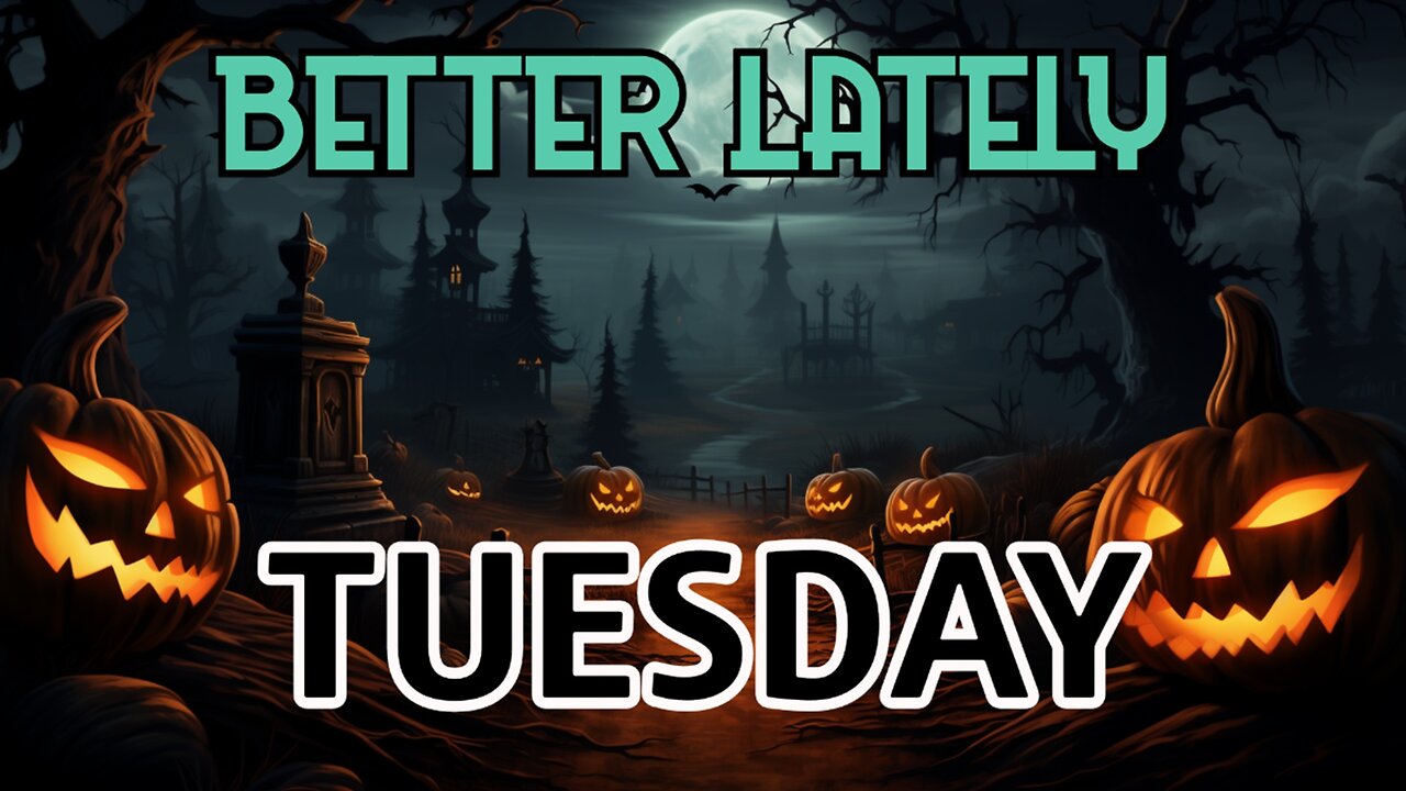 Better Lately - Tuesday
