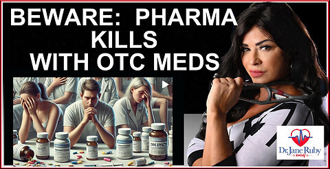 DR JANE RUBY - PHARMA & DOD USING OVER THE COUNTER DRUGS TO GENOCIDE