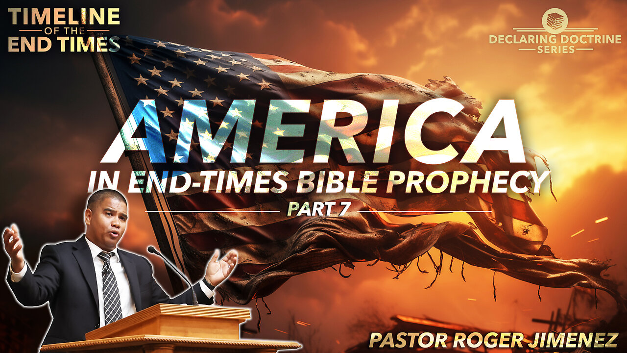 America in End-Times Bible Prophecy (Timeline of the End Times - Part 7) | Pastor Roger Jimenez