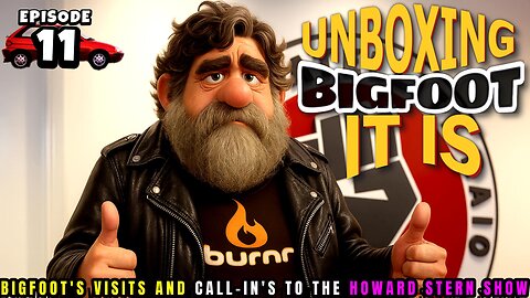 UNBOXING BIGFOOT IT IS - EPISODE 11 - FROM THE HOWARD STERN SHOW