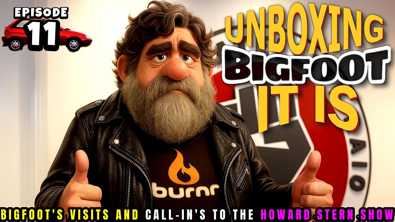 UNBOXING BIGFOOT IT IS - EPISODE 11 - FROM THE HOWARD STERN SHOW