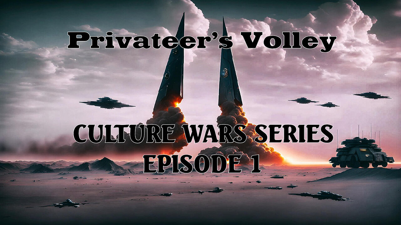 Privateer's Volley [The Hidalgo Show] Culture Wars Series Part 1