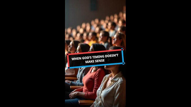 When God's Timing Doesn't Make Sense
