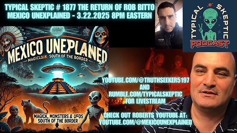 Mexico Unexplained: Magick, Monsters & UFOs South of the Border | Rob Bitto - Typical Skeptic # 1877