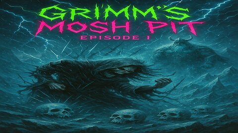 GRIMM'S MOSH PIT: Ep01