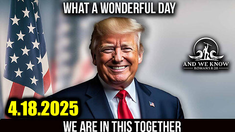 And We Know 4.18.25: Trump BIG MOVE, Military Operations Underway, Civilian TRIALS