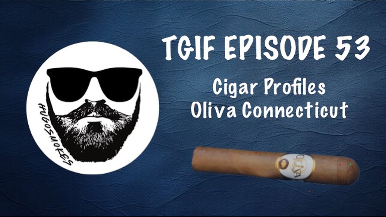 TGIF Episode 53 - What makes a cigar profile GREAT!?