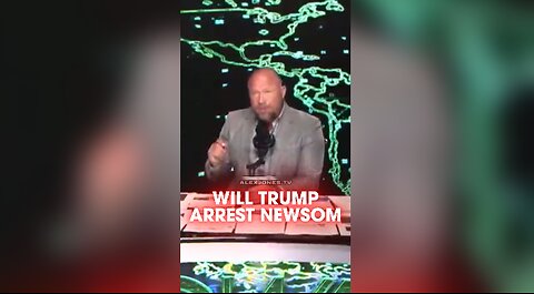 Alex Jones: Trump May Arrest Gavin Newsom - 6/9/25