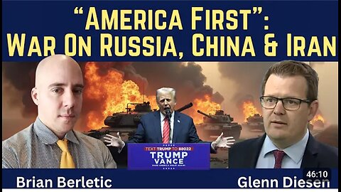 Brian Berletic: "America First" Means War on Russia, China & Iran