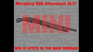Mossberg 990 Aftershock 18.5″ MINI #1 FOR 10 SPOTS IN THE MAIN WEBINAR