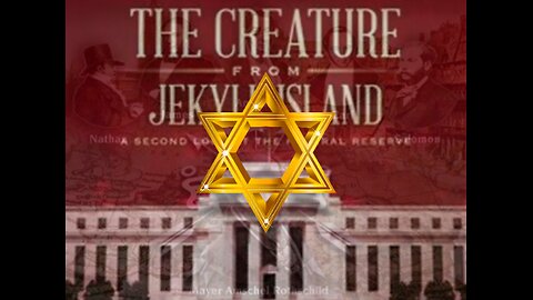 The Creature from Jekyll Island; Funding Both Sides of the Opposition & Central Banking [Jewry]
