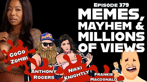 Episode 379 - Memes, Mayhem & Millions of Views