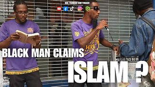 BLACK MAN CLAIMS ISLAM?