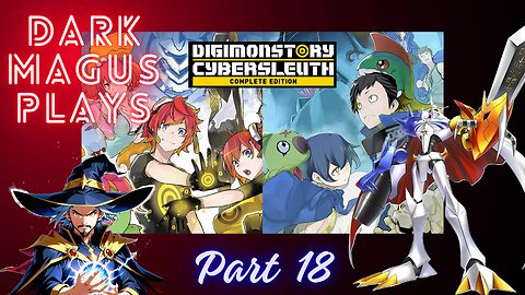 DarkMagus plays Digimon Story Cyber Sleuth | Part 18