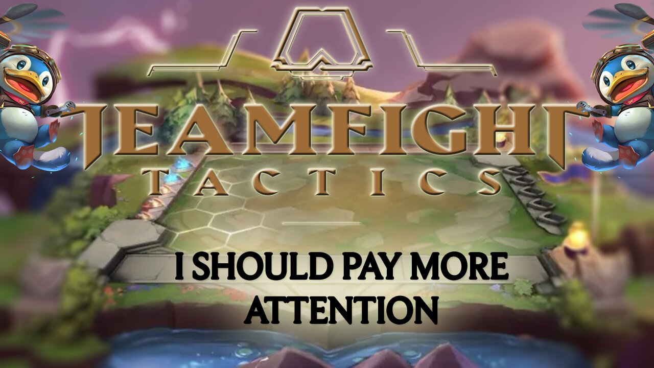 TeamFight Tactics: I Should Pay More Attention