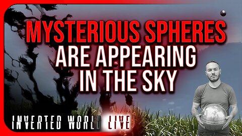 Mysterious Spheres Are Appearing in the Sky