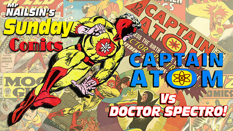 Mr Nailsin's Sunday Comics: Captain Atom Vs Dr. Spectro!