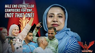 Councillor For Mile End Campaigns For BNP (Not That One...) | VOTV #67