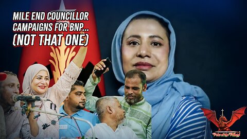 Councillor For Mile End Campaigns For BNP (Not That One...) | VOTV #67