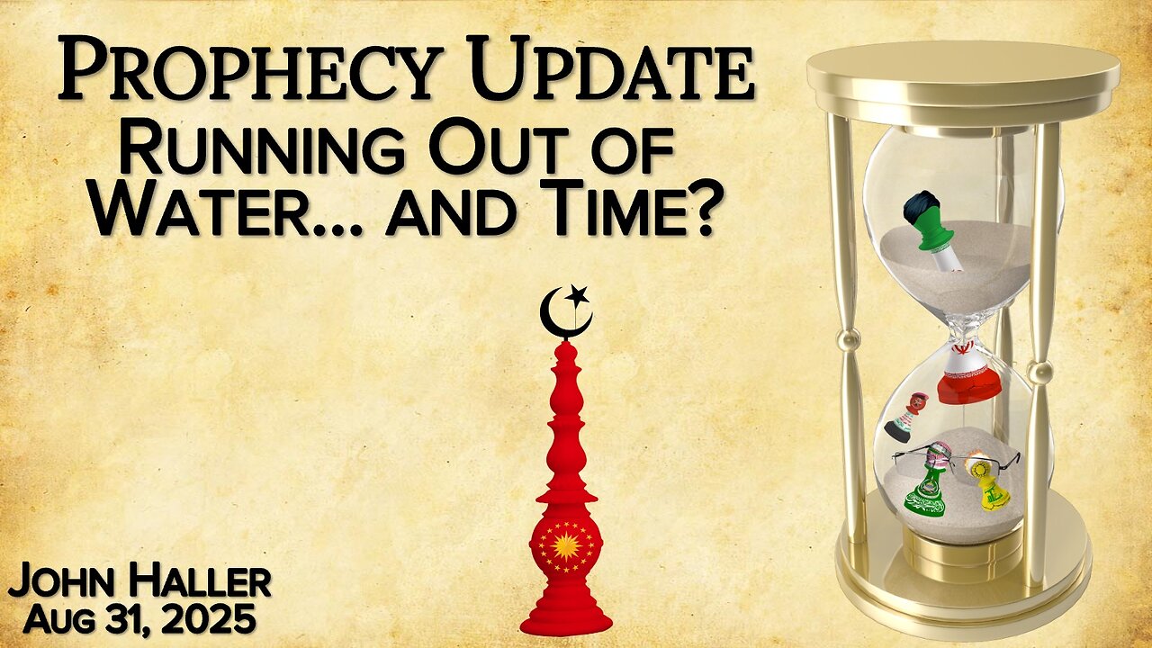 2025 08 31 John Haller's Prophecy Update “Running Out of Water…. and Time?"