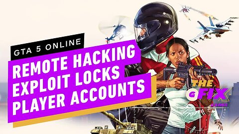 GTA 5 Remote Hacking Exploit Soft Locks Player Accounts - IGN Daily Fix