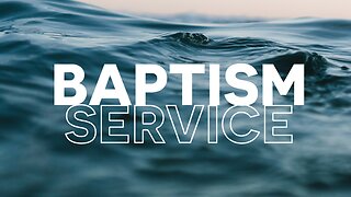 Baptism Celebration (Acts 2:40-41; Matthew 28:19-20)