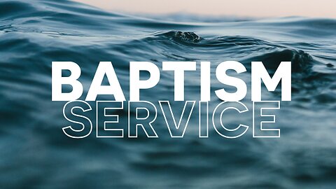 Baptism Celebration (Acts 2:40-41; Matthew 28:19-20)