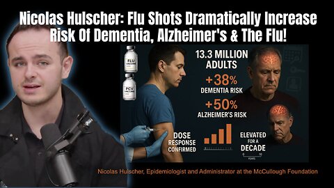 Nicolas Hulscher: Flu Shots Dramatically Increase Risk Of Dementia, Alzheimer's & The Flu!