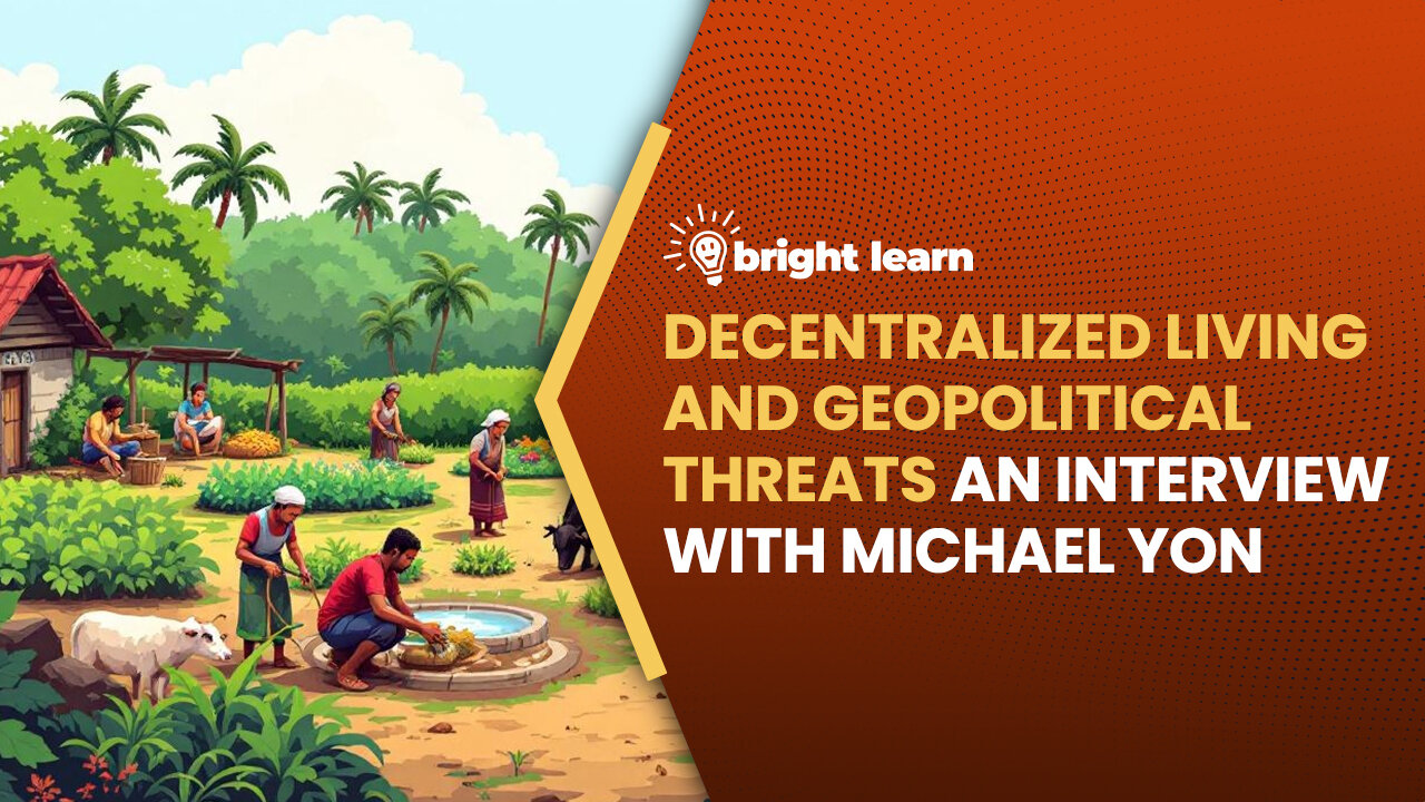 BrightLearn - Decentralized Living and Geopolitical Threats, an interview with Michael Yon