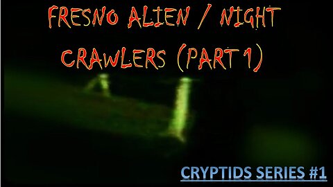 FRESNO ALIEN / NIGHT CRAWLERS (part 1)