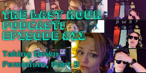 The Last Hour Podcast: Episode #11 Taking Down Feminism, Part 3