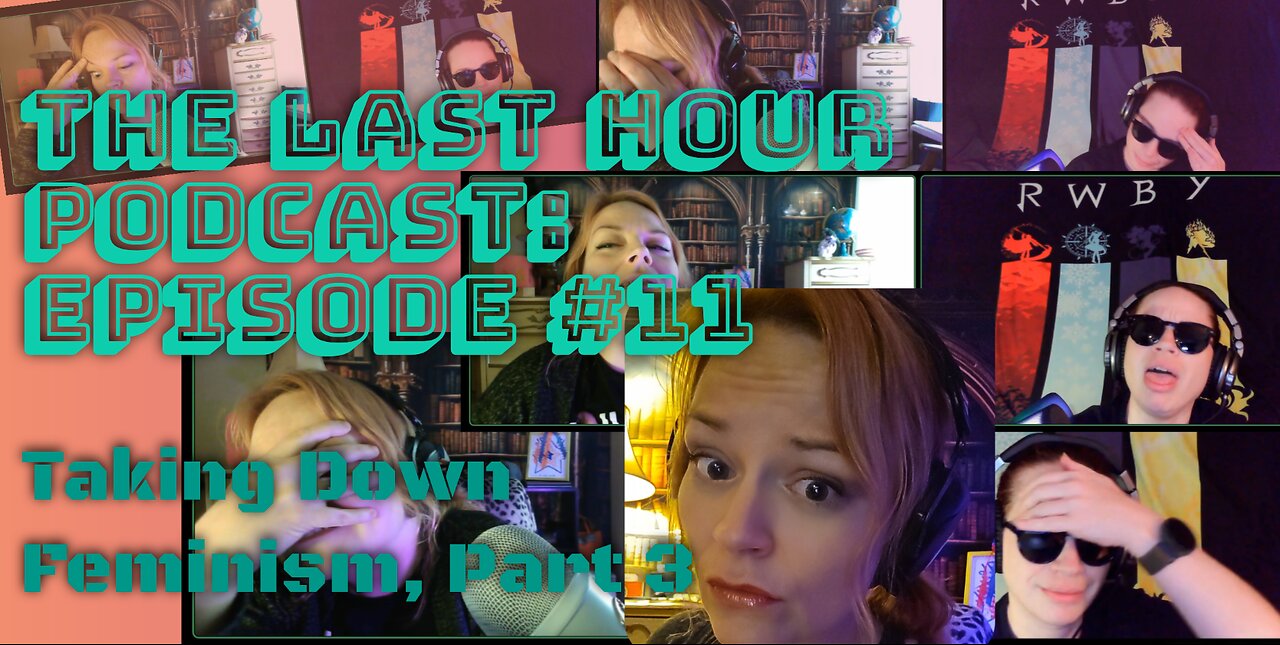 The Last Hour Podcast: Episode #11 Taking Down Feminism, Part 3