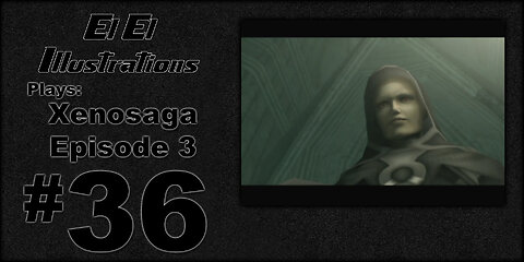 El El Plays Xenosaga Ep. 3 Episode 36: It's Not You It's Me