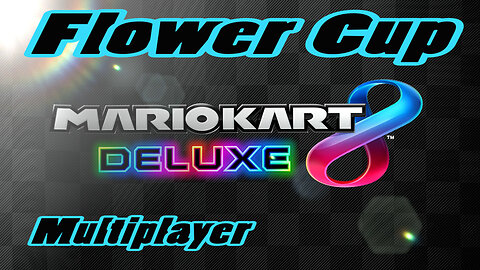 Mario Kart 8 (Deluxe) Flower Cup (Multiplayer)