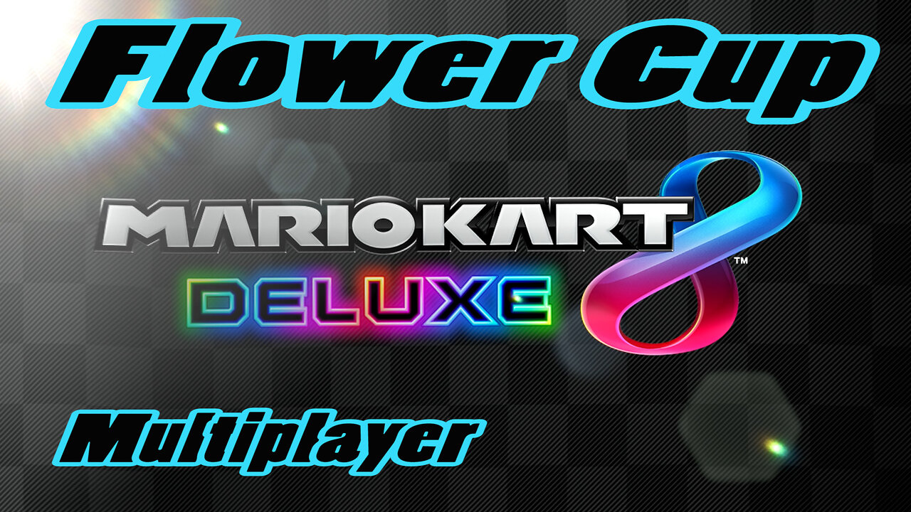 Mario Kart 8 (Deluxe) Flower Cup (Multiplayer)