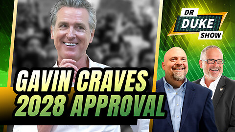 Gavin Desperate To Be Liked By 2028 | Dr. Duke Show