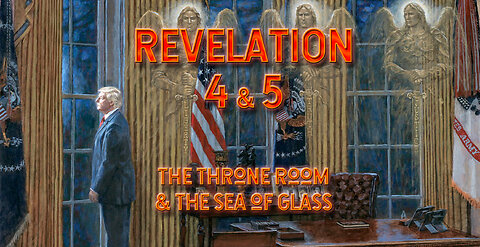 Revelation 4 & 5 - The Throne Room & The Sea of Glass