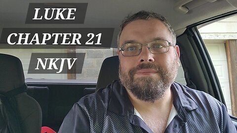 GOSPEL of LUKE CHAPTER 21 NKJV