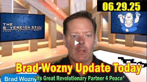 Brad Wozny & Paul Vallely Update Today 06.29.25- 'Its Great Revolutionary Partner 4 Peace'