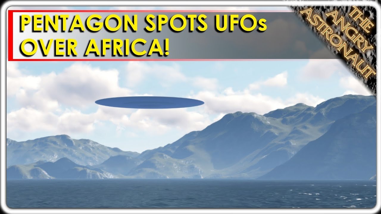 New UAP footage! The Pentagon spots UFOs over Africa in three new video clips!