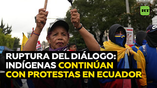 Indígenas mantienen protestas tras la decisión del Gobierno ecuatoriano de romper el diálogo