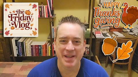 The Friday Vlog: Thanksgiving Gratitude – A Quick Thank You For All The Support