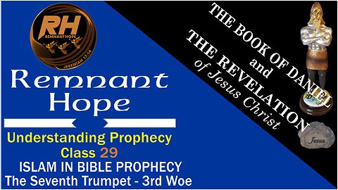 Prophecy Class 29: Islam In Bible Prophecy - The Seventh Trumpet - 3rd Woe