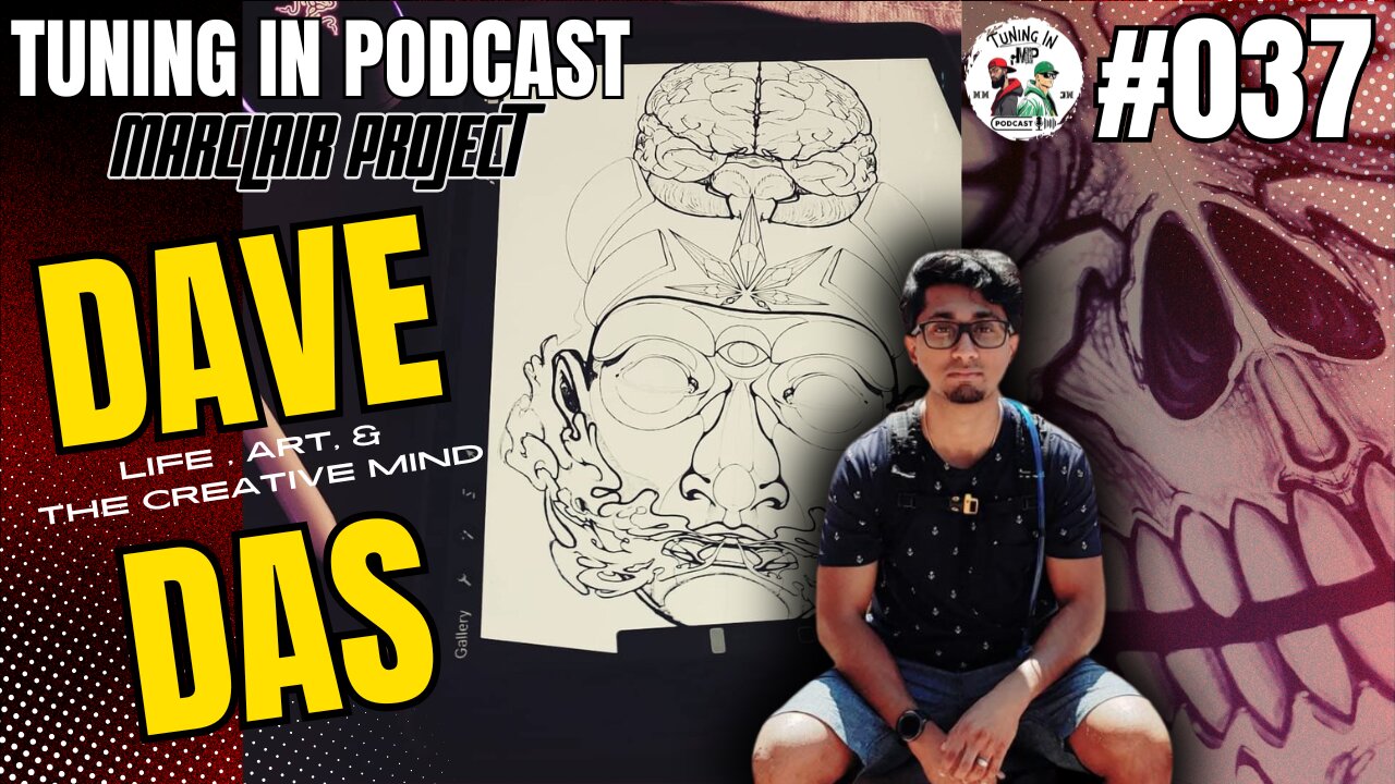 Tuning In #037 - DAVE DAS: LIFE, ART, & THE CREATIVE MIND
