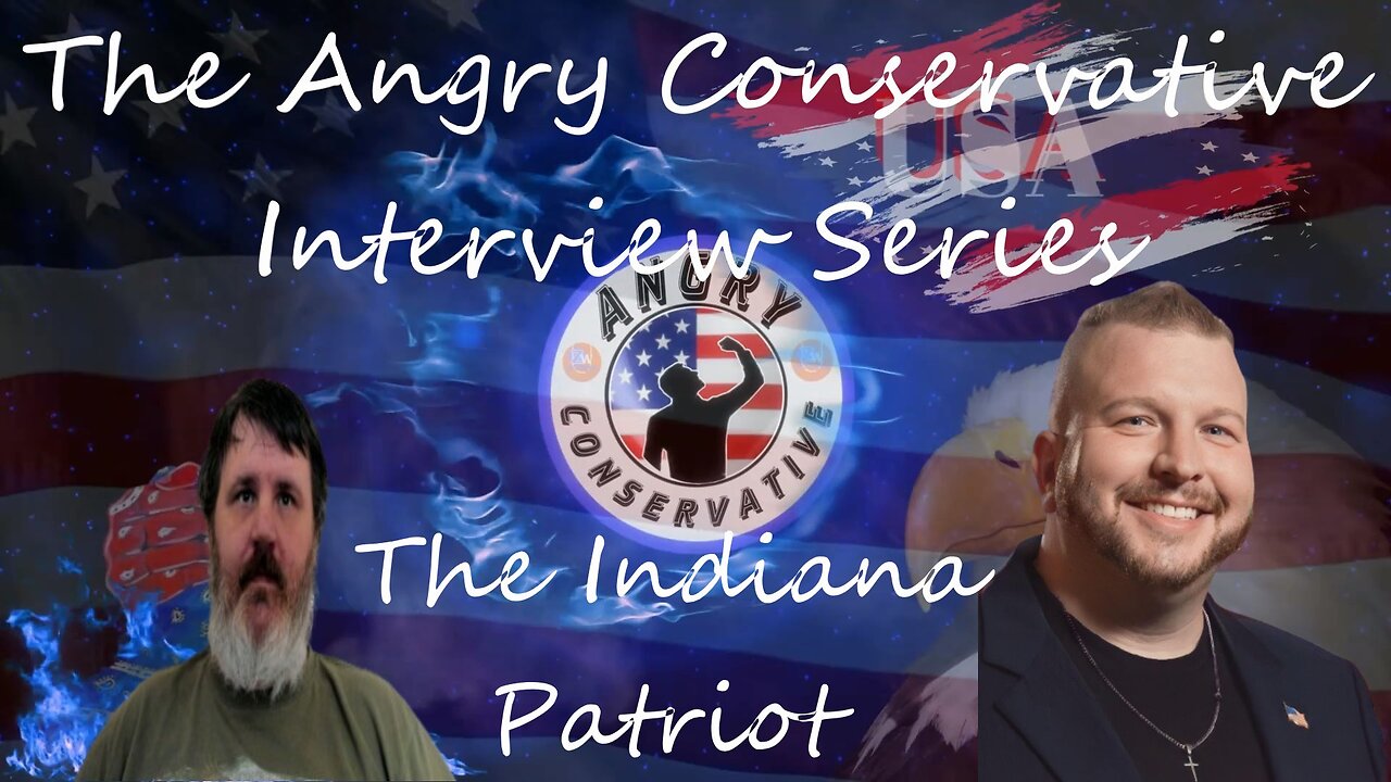 The Angry Conservative Interview Series Ep. 15 - The Indiana Patriot