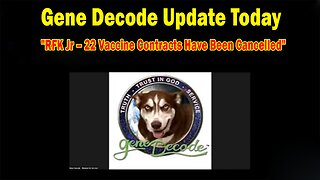 Gene Decode Update Aug 21: "RFK Jr – 22 Vaccine Contracts Have Been Cancelled"
